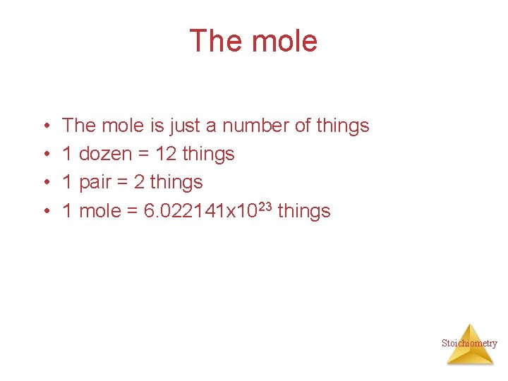 The mole • • The mole is just a number of things 1 dozen