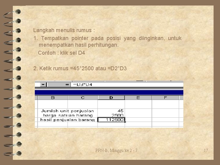 Langkah menulis rumus : 1. Tempatkan pointer pada posisi yang diinginkan, untuk menempatkan hasil