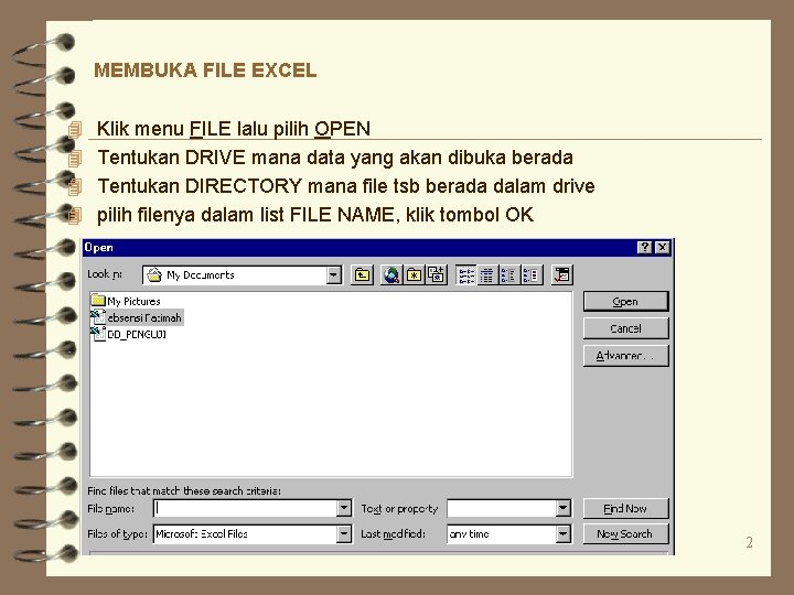 MEMBUKA FILE EXCEL 4 Klik menu FILE lalu pilih OPEN 4 Tentukan DRIVE mana