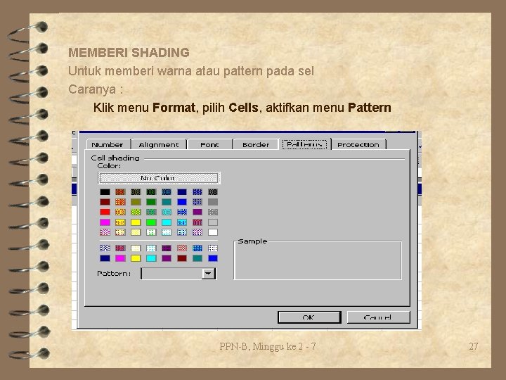 MEMBERI SHADING Untuk memberi warna atau pattern pada sel Caranya : Klik menu Format,