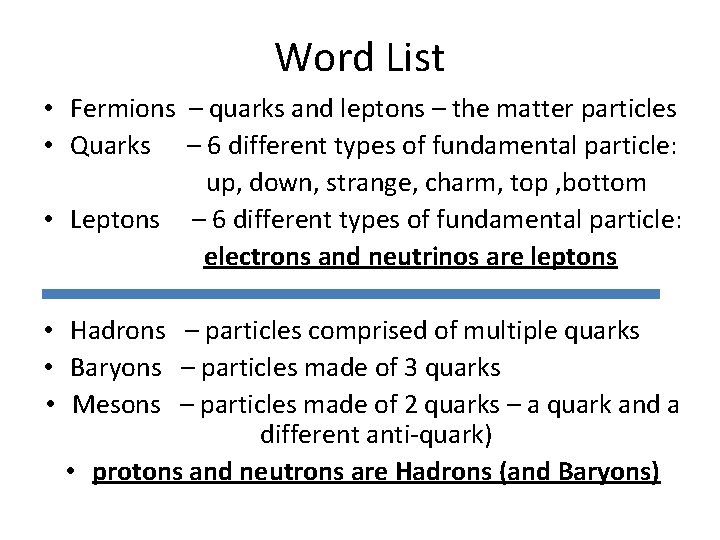 Word List • Fermions – quarks and leptons – the matter particles • Quarks Word List • Fermions – quarks and leptons – the matter particles • Quarks
