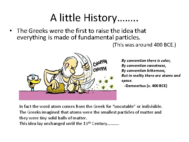 A little History……. . • The Greeks were the first to raise the idea A little History……. . • The Greeks were the first to raise the idea