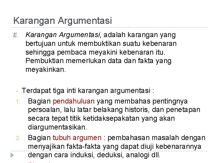 Karangan Argumentasi E. Karangan Argumentasi, adalah karangan yang bertujuan untuk membuktikan suatu kebenaran sehingga