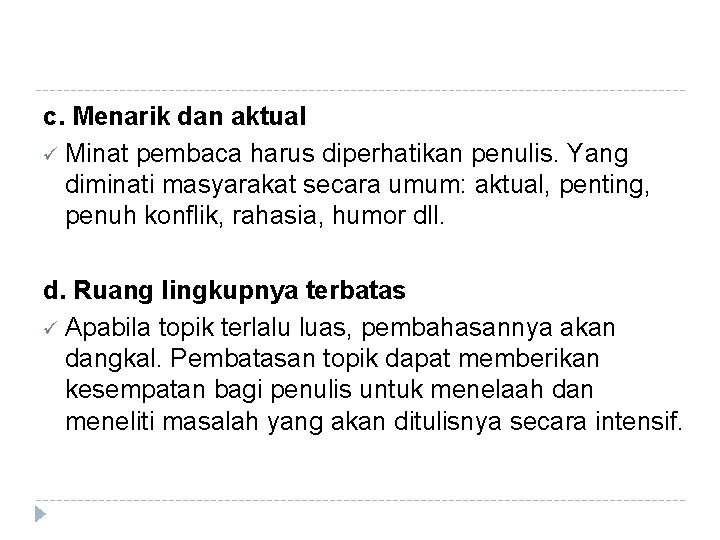 c. Menarik dan aktual ü Minat pembaca harus diperhatikan penulis. Yang diminati masyarakat secara