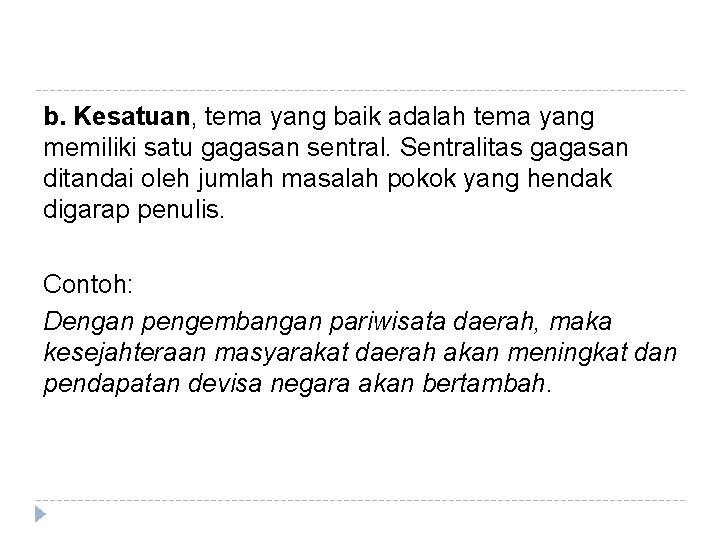 b. Kesatuan, tema yang baik adalah tema yang memiliki satu gagasan sentral. Sentralitas gagasan