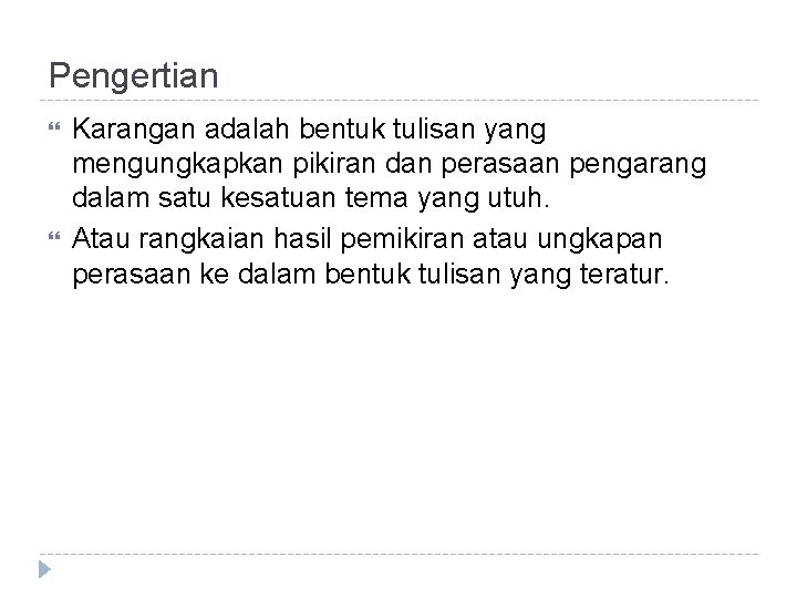 Pengertian Karangan adalah bentuk tulisan yang mengungkapkan pikiran dan perasaan pengarang dalam satu kesatuan