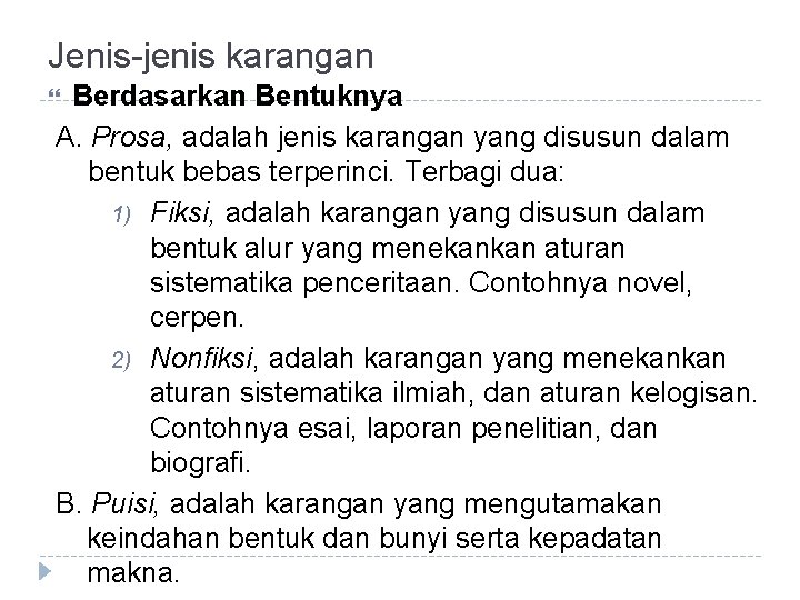 Jenis-jenis karangan Berdasarkan Bentuknya A. Prosa, adalah jenis karangan yang disusun dalam bentuk bebas