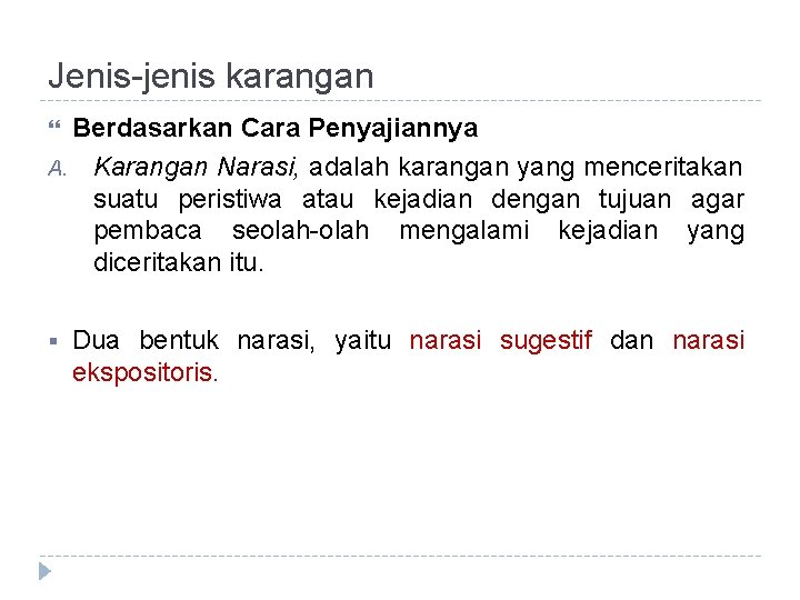 Jenis-jenis karangan Berdasarkan Cara Penyajiannya A. Karangan Narasi, adalah karangan yang menceritakan suatu peristiwa