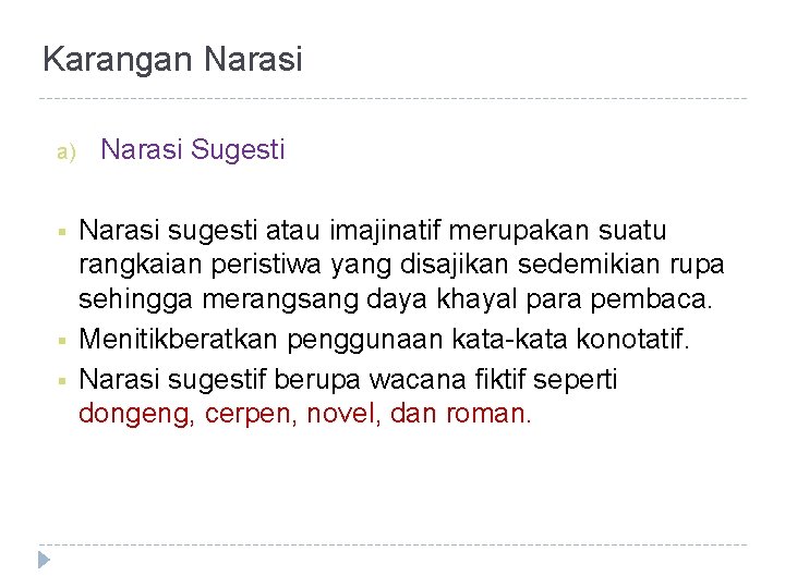 Karangan Narasi a) § § § Narasi Sugesti Narasi sugesti atau imajinatif merupakan suatu