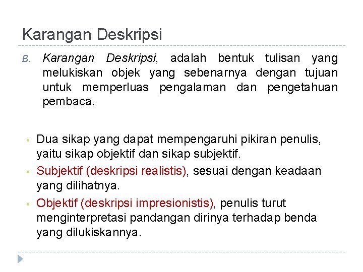 Karangan Deskripsi B. • • • Karangan Deskripsi, adalah bentuk tulisan yang melukiskan objek