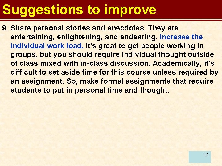 Suggestions to improve 9. Share personal stories and anecdotes. They are entertaining, enlightening, and