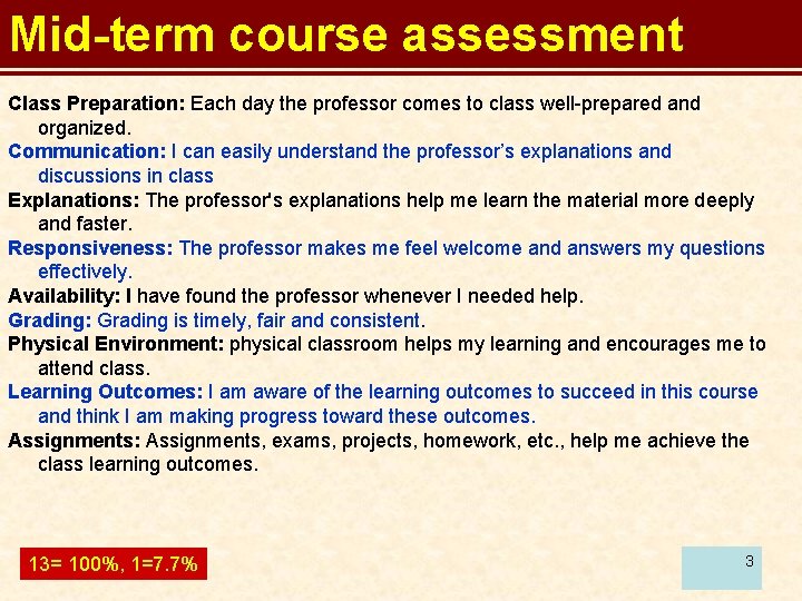 Mid-term course assessment Class Preparation: Each day the professor comes to class well-prepared and