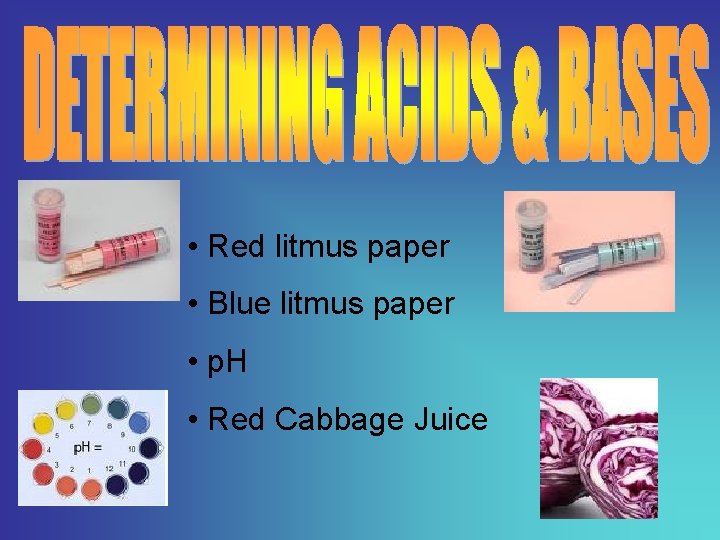  • Red litmus paper • Blue litmus paper • p. H • Red