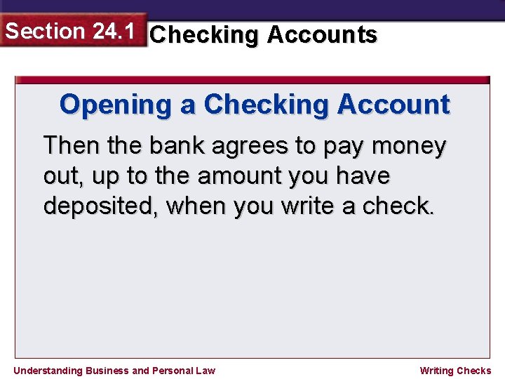 Section 24. 1 Checking Accounts Opening a Checking Account Then the bank agrees to