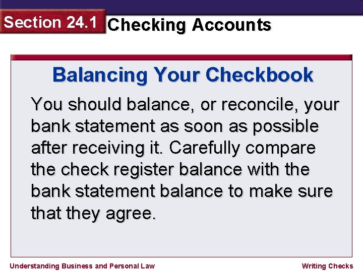 Section 24. 1 Checking Accounts Balancing Your Checkbook You should balance, or reconcile, your