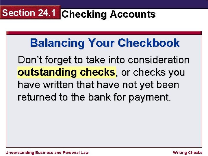 Section 24. 1 Checking Accounts Balancing Your Checkbook Don’t forget to take into consideration