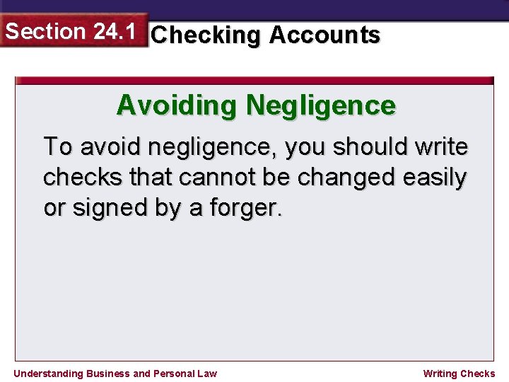 Section 24. 1 Checking Accounts Avoiding Negligence To avoid negligence, you should write checks