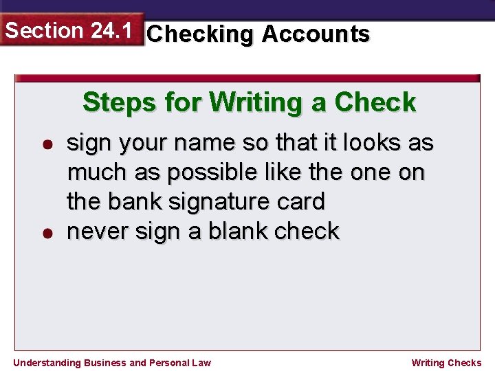 Section 24. 1 Checking Accounts Steps for Writing a Check sign your name so