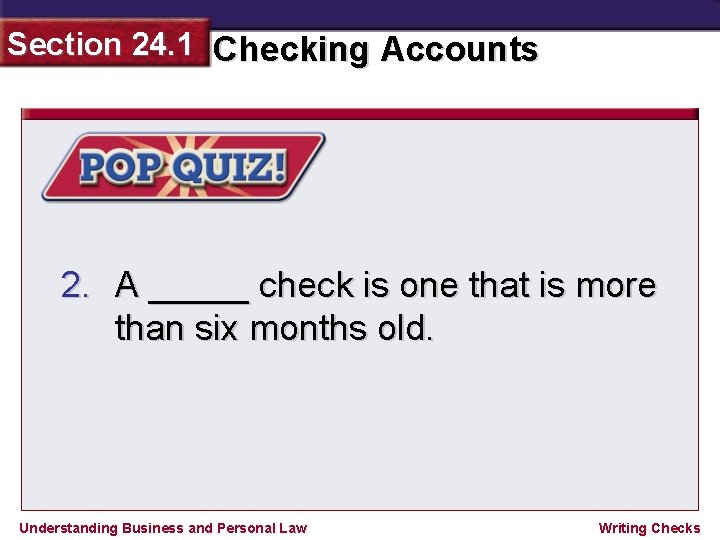 Section 24. 1 Checking Accounts 2. A _____ check is one that is more