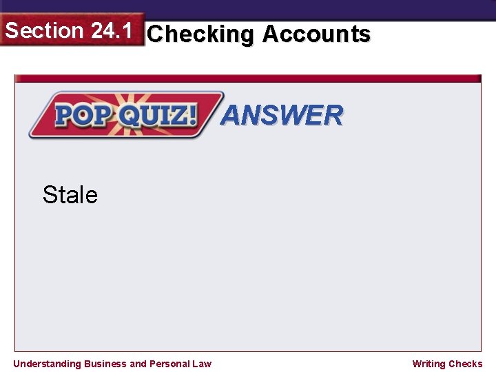 Section 24. 1 Checking Accounts ANSWER Stale Understanding Business and Personal Law Writing Checks
