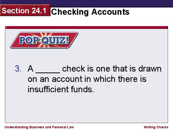 Section 24. 1 Checking Accounts 3. A _____ check is one that is drawn