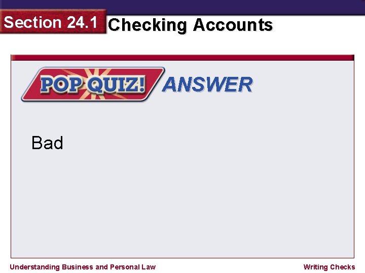 Section 24. 1 Checking Accounts ANSWER Bad Understanding Business and Personal Law Writing Checks