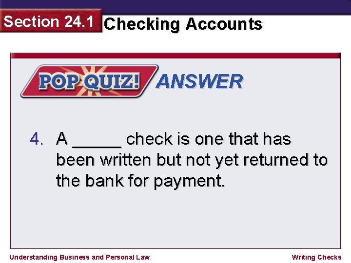 Section 24. 1 Checking Accounts ANSWER 4. A _____ check is one that has