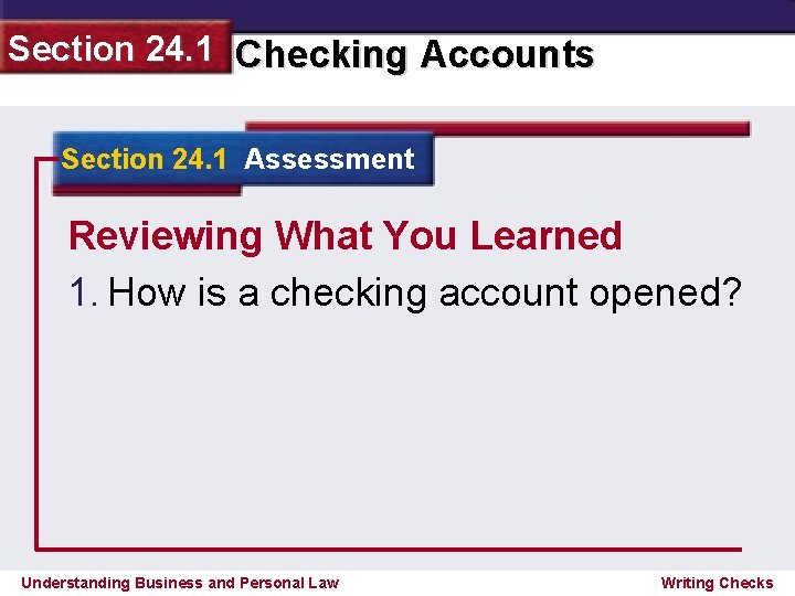 Section 24. 1 Checking Accounts Section 24. 1 Assessment Reviewing What You Learned 1.