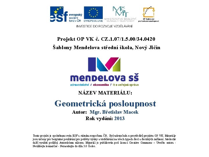 Projekt OP VK č. CZ. 1. 07/1. 5. 00/34. 0420 Šablony Mendelova střední škola,