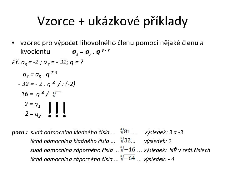 Vzorce + ukázkové příklady • vzorec pro výpočet libovolného členu pomocí nějaké členu a