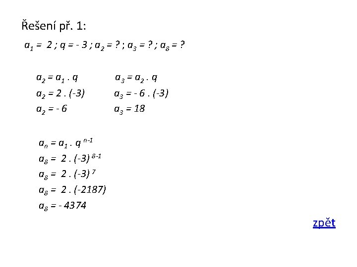 Řešení př. 1: a 1 = 2 ; q = - 3 ; a