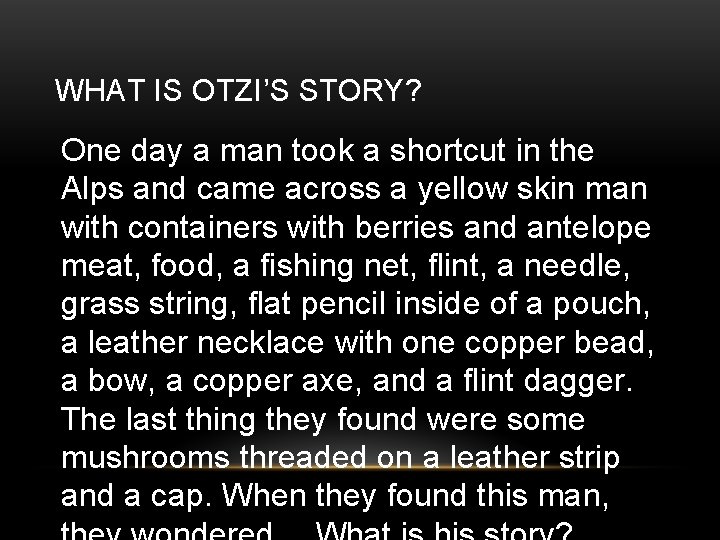 WHAT IS OTZI’S STORY? One day a man took a shortcut in the Alps