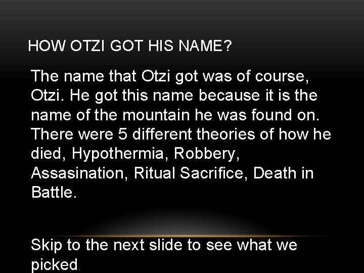HOW OTZI GOT HIS NAME? The name that Otzi got was of course, Otzi.