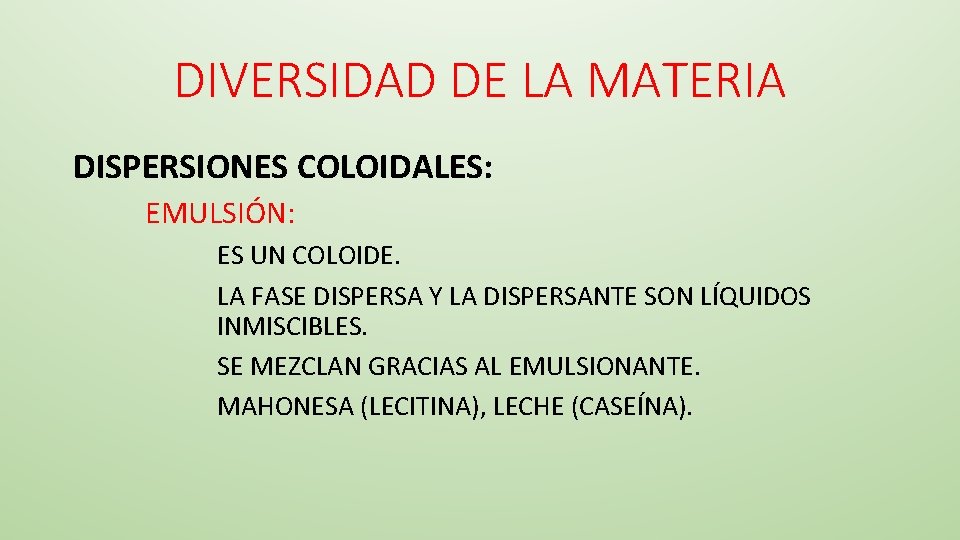 DIVERSIDAD DE LA MATERIA DISPERSIONES COLOIDALES: EMULSIÓN: ES UN COLOIDE. LA FASE DISPERSA Y