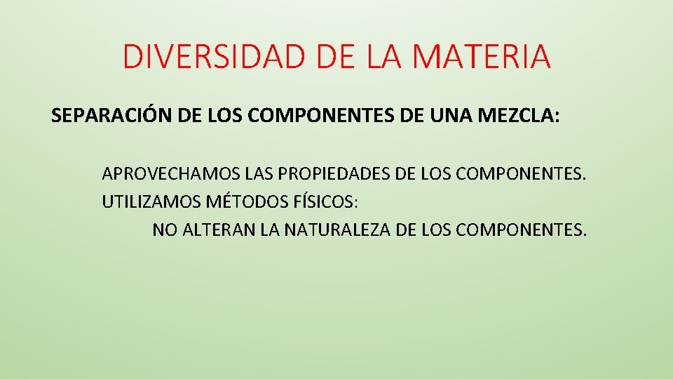 DIVERSIDAD DE LA MATERIA SEPARACIÓN DE LOS COMPONENTES DE UNA MEZCLA: APROVECHAMOS LAS PROPIEDADES
