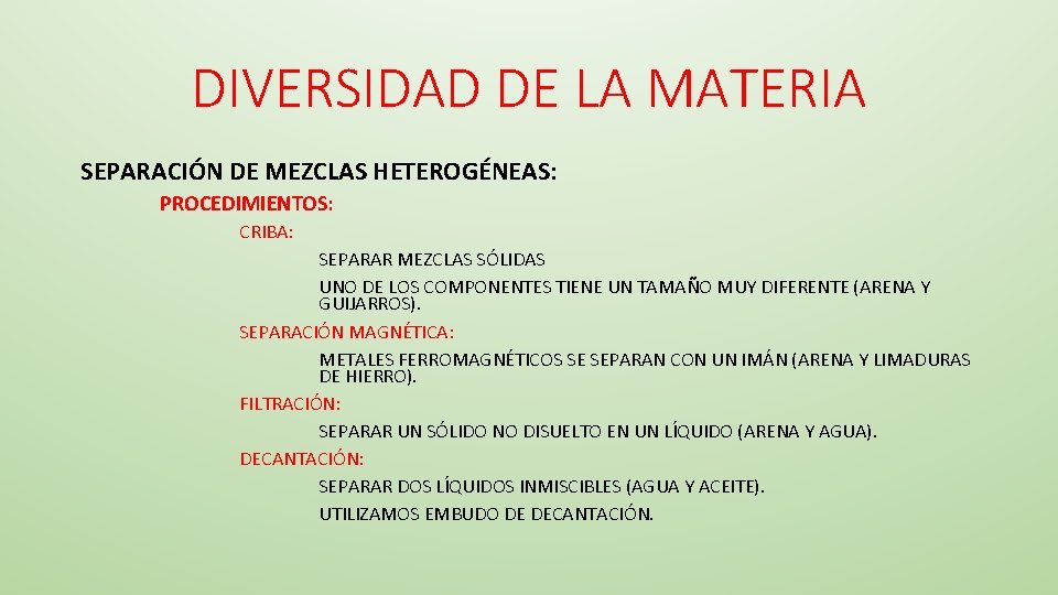 DIVERSIDAD DE LA MATERIA SEPARACIÓN DE MEZCLAS HETEROGÉNEAS: PROCEDIMIENTOS: CRIBA: SEPARAR MEZCLAS SÓLIDAS UNO