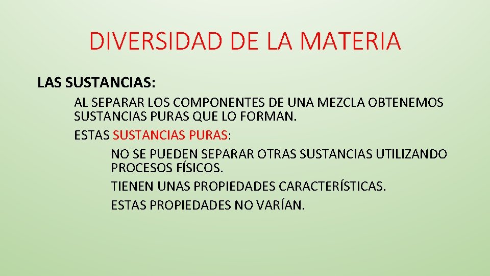 DIVERSIDAD DE LA MATERIA LAS SUSTANCIAS: AL SEPARAR LOS COMPONENTES DE UNA MEZCLA OBTENEMOS