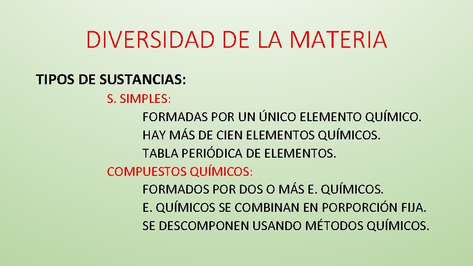 DIVERSIDAD DE LA MATERIA TIPOS DE SUSTANCIAS: S. SIMPLES: FORMADAS POR UN ÚNICO ELEMENTO