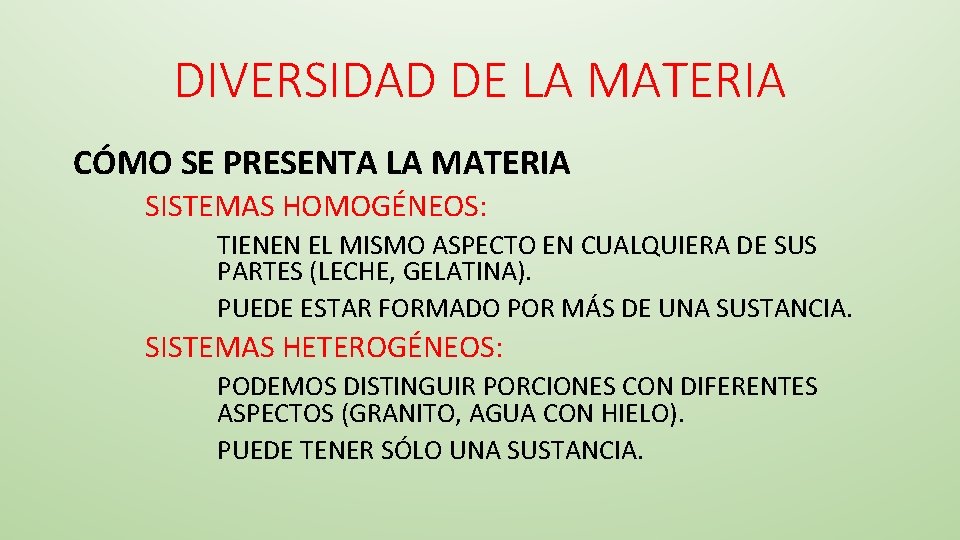 DIVERSIDAD DE LA MATERIA CÓMO SE PRESENTA LA MATERIA SISTEMAS HOMOGÉNEOS: TIENEN EL MISMO