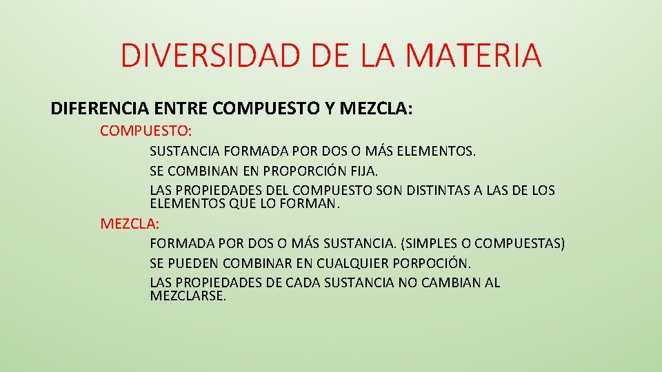 DIVERSIDAD DE LA MATERIA DIFERENCIA ENTRE COMPUESTO Y MEZCLA: COMPUESTO: SUSTANCIA FORMADA POR DOS