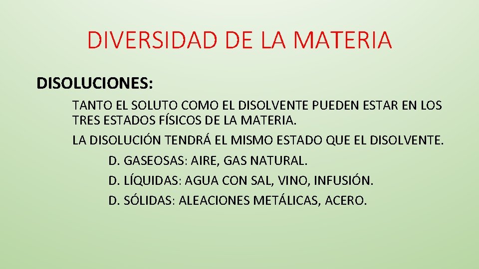 DIVERSIDAD DE LA MATERIA DISOLUCIONES: TANTO EL SOLUTO COMO EL DISOLVENTE PUEDEN ESTAR EN