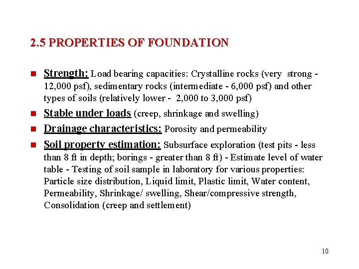 2. 5 PROPERTIES OF FOUNDATION n Strength: Load bearing capacities: Crystalline rocks (very strong