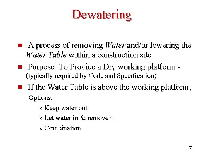 Dewatering n n A process of removing Water and/or lowering the Water Table within