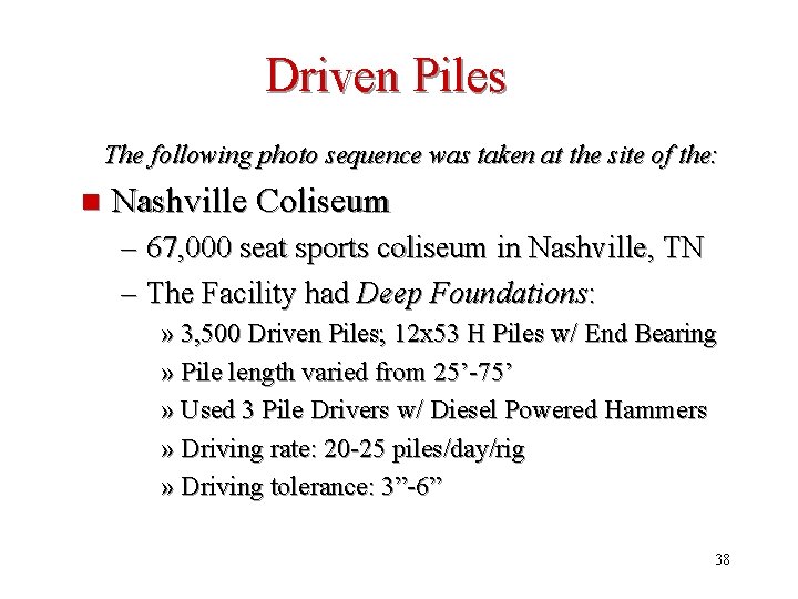 Driven Piles The following photo sequence was taken at the site of the: n