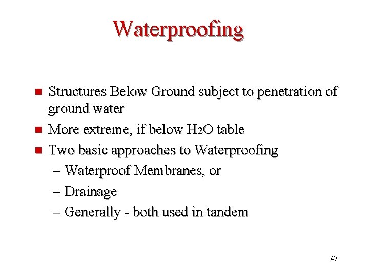 Waterproofing n n n Structures Below Ground subject to penetration of ground water More