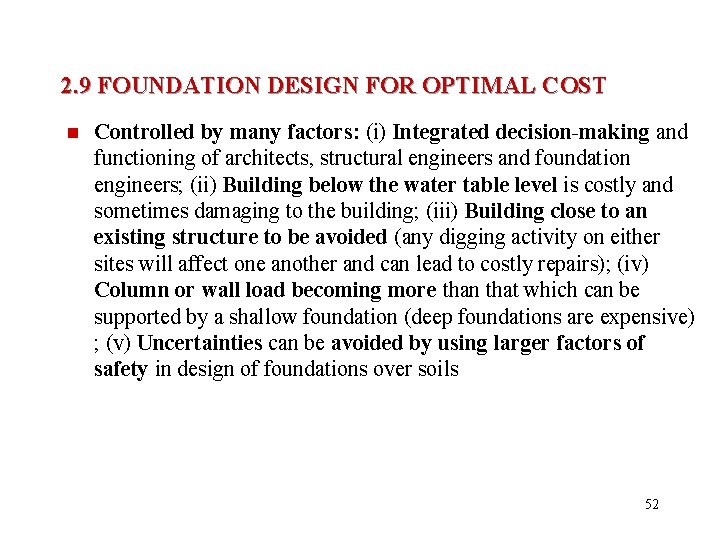 2. 9 FOUNDATION DESIGN FOR OPTIMAL COST n Controlled by many factors: (i) Integrated