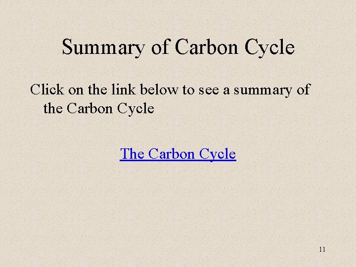 Summary of Carbon Cycle Click on the link below to see a summary of