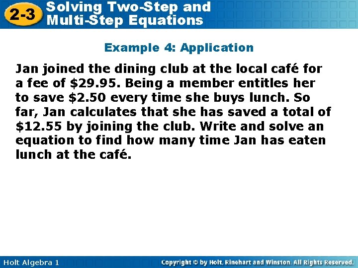 Solving Two-Step and 2 -3 Multi-Step Equations Example 4: Application Jan joined the dining