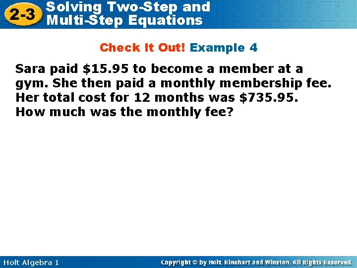 Solving Two-Step and 2 -3 Multi-Step Equations Check It Out! Example 4 Sara paid