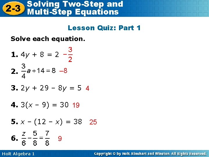 Solving Two-Step and 2 -3 Multi-Step Equations Lesson Quiz: Part 1 Solve each equation.